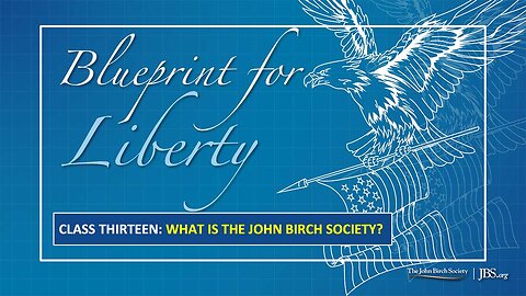 Class 13: What Is The John Birch Society?