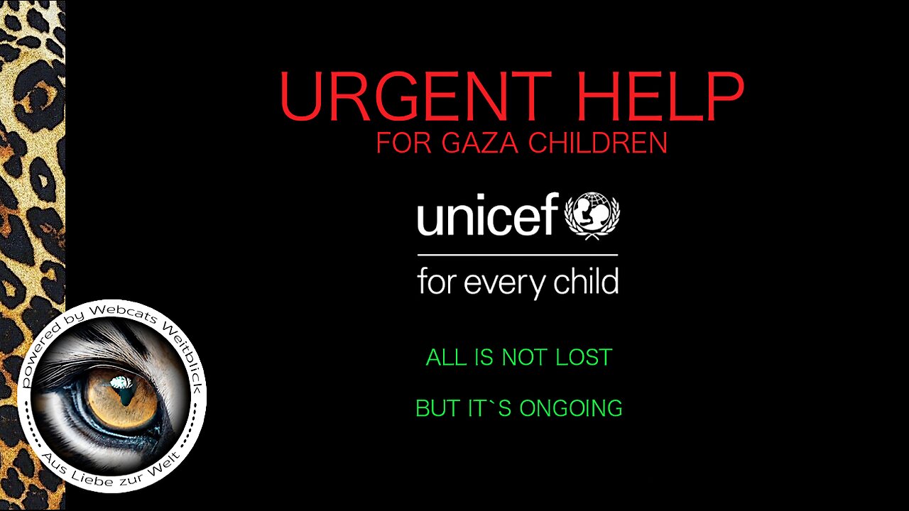 UNICEF AUFRUF AN DIE WELT: KINDER IN GAZA IN SCHWERSTER NOT! Waffenstillstand & Hilfe JETZT!