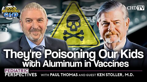 They're Poisoning Our Kids with Aluminum in Vaccines (Part 1) - July 26, 2025