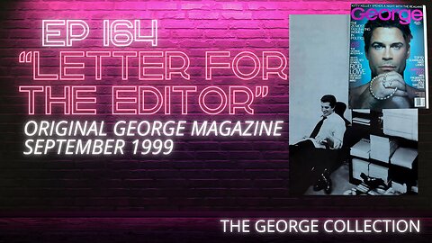 EP 164: Letter FOR the Editor (Original George Magazine, September 1999)