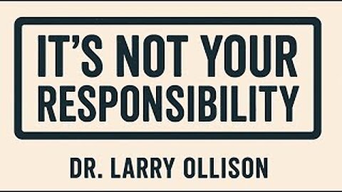 It's Not Your Responsibility - Dr. Larry Ollison - July 6, 2025