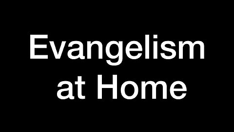 Evangelism at Home