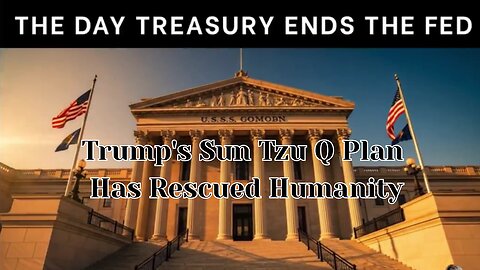 Trump's Sun Tzu Q Plan Has Rescued Humanity