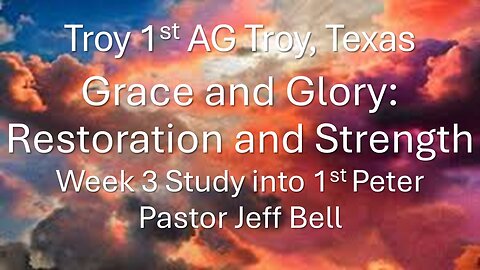 “Grace and Glory: Restoration and Strength” by Pastor Jeff Bell