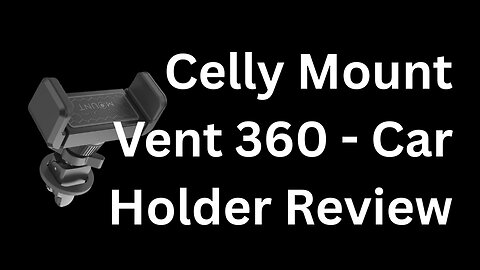 Celly Mount Vent 360 - Car Holder Review