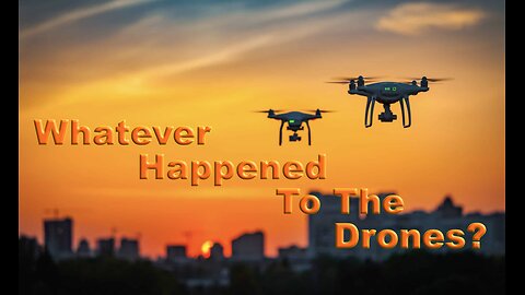 Whatever Happened To The Drones?