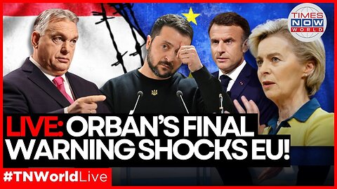 LIVE | Orbán Vows to Bankrupt Brussels—EU’s Worst Nightmare Begins! | Times Now World