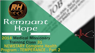 2014 Medical Missionary Training Class 31: NEWSTART + 6 Complete Health Program TEMPERANCE Part 2