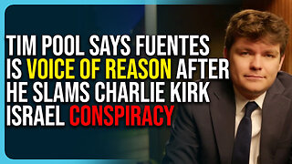 Tim Pool Says Nick Fuentes Is Voice of Reason After He Slams Charlie Kirk Israel Conspiracy