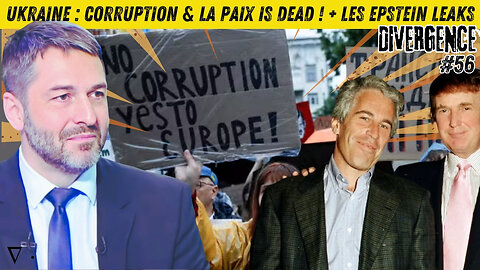 UKRAINE : CORRUPTION & LA PAIX IS DEAD ! + LES EPSTEIN LEAKS ! | XAVIER MOREAU | DIVERGENCE #56