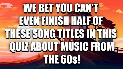 We bet you can't finish half of these song titles!