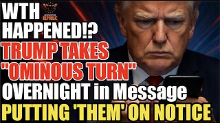 WTH Happened!? Trump Takes “Ominous Turn” Overnight in Message Putting ‘Them’ ALL on Notice!
