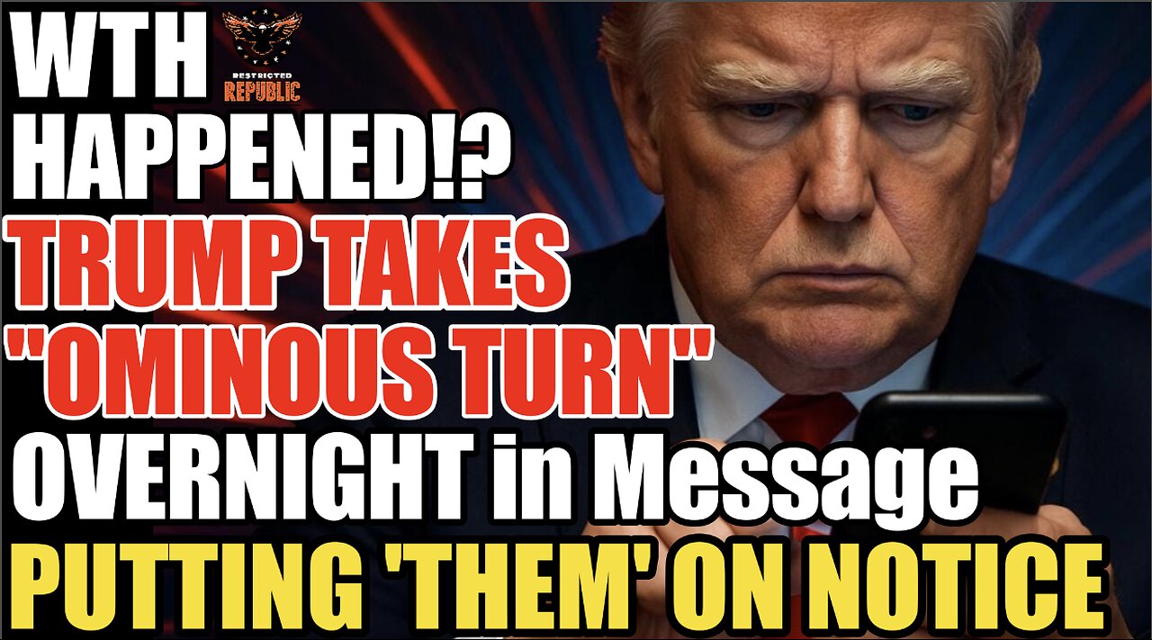 WTH Happened!? Trump Takes “Ominous Turn” Overnight in Message Putting ‘Them’ ALL on Notice!
