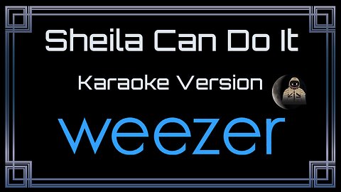 Weezer - Sheila Can Do It (CC)