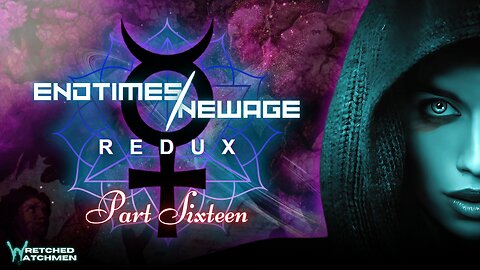 End Times/New Age Redux Part 16 - The Most Dangerous Man