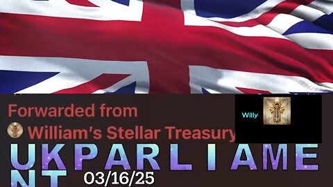 UKPARLIAMENT 03/16/25 William’s Stellar Treasury