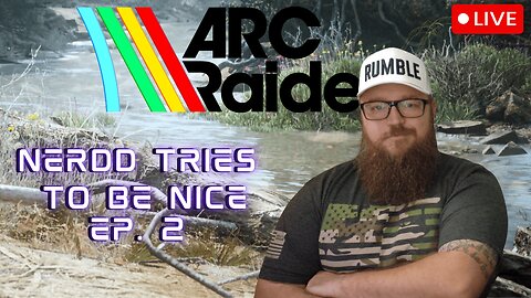 EP. 2 of Nerdd Tries To Play Nice | ARC RAIDERS