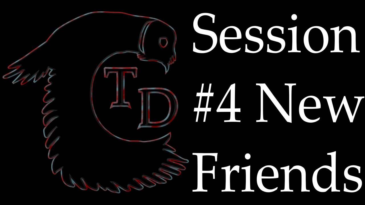 The Darkness Collective - Session 4 - New Friends