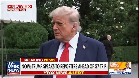 TRUMP SPEAKS TO REPORTERS BEFORE LEAVING FOR G7 SUMMIT IN CANADA