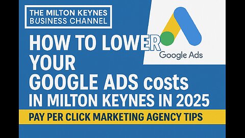 How to Lower Google PPC Costs in Milton Keynes - from our digital marketing agency in Milton Keynes