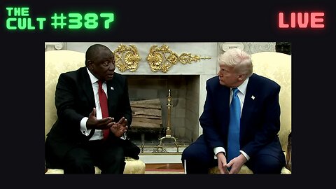 The Cult #387: Trump Slaps Down South African President Over Killing White Farmers