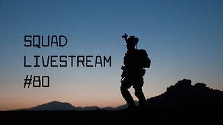 Squad Livestream #80