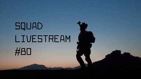 Squad Livestream #80