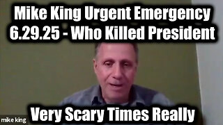 Mike King Urgent Emergency 6.29.25 - Who Killed President, Very Scary Times Really