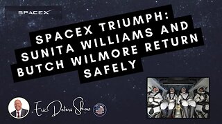 SpaceX Triumph: Sunita Williams and Butch Wilmore Return Safely | Eric Deters Show