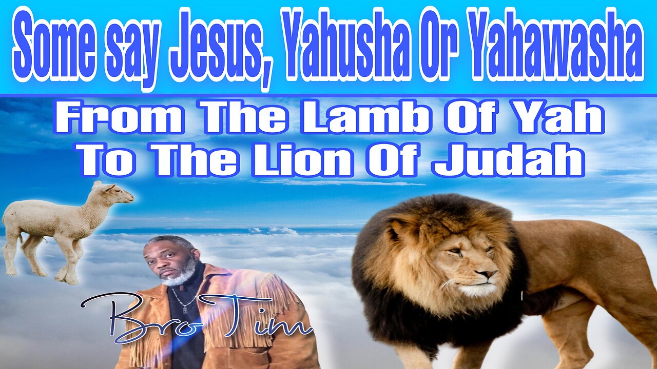 Jesus (Yahusha or Yahawasha) From The Lamb of Yah To The Lion Of Judah