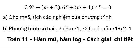 Toán 11: Cho phương trình 2.9^x-(m+3).6^x+(m+1).4^x=0 Cho m=5, tích các nghiệm