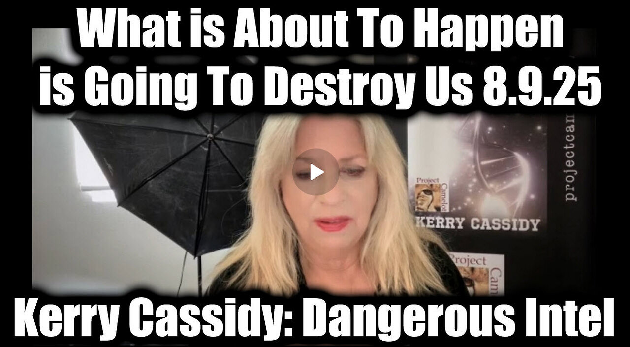 KERRY CASSIDY - Dangerous Intel 8.9.25 - What Is About To Happen Is Going To Destroy Us