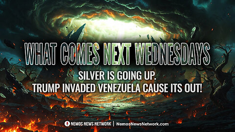 What Comes Next Wed. 8pmest #4 - Silver is Going Up. Trump Invaded Venezuela Cause Its OUT!