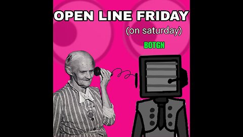 Open Line Friday!