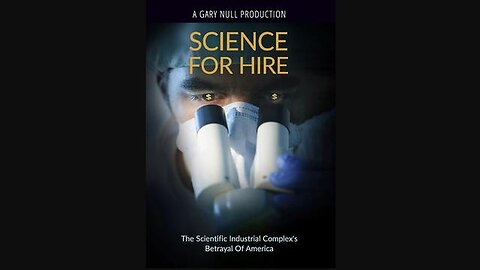 "Science for Hire: A 2023 Gary Null Production"