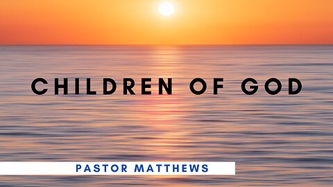 "Children of God" |I John 5| Abiding Word Baptist Church