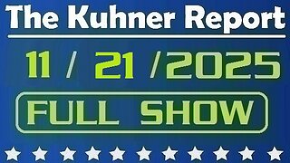 The Kuhner Report - November 21 2025 FULL SHOW