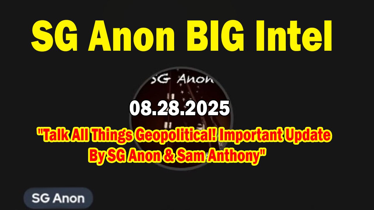 SG Anon BIG Intel Aug 28: "Talk All Things Geopolitical! Important Update By SG Anon & Sam Anthony"