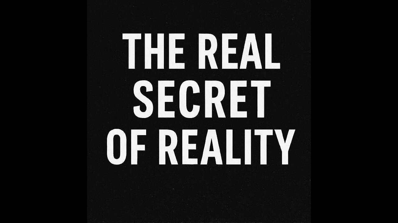 The Real Secret of Reality
