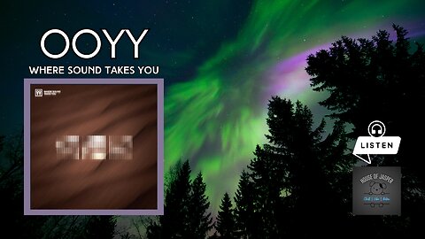Ooyy – Where Sound Takes You EP | 15 Minutes of Chill Electronic Background Music for Focus & Work