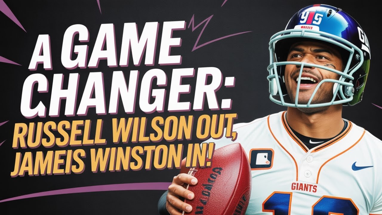 GIANTS Unveil a Game-Changer: Russell Wilson OUT, Jameis Winston IN!