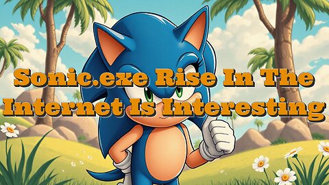 Sonic.exe Rise In The Internet Is Interesting