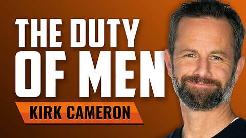 The Duty of Men, Manliness, and Masculinity with Kirk Cameron