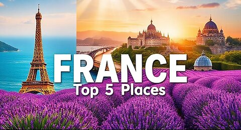 5 Amazing Places To Visit in France - Travel Video