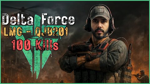 LMG-QJB201 | 100 Kills | Delta Force Warfare Mode