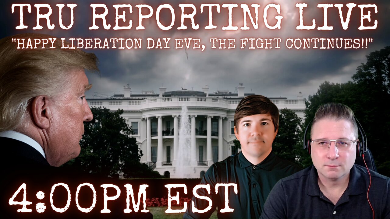 TRU REPORTING LIVE: "Happy Liberation Day Eve, The Fight Continues!!"
