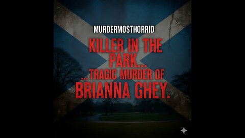 Killed in the Park: The Tragic Murder of Brianna Ghey