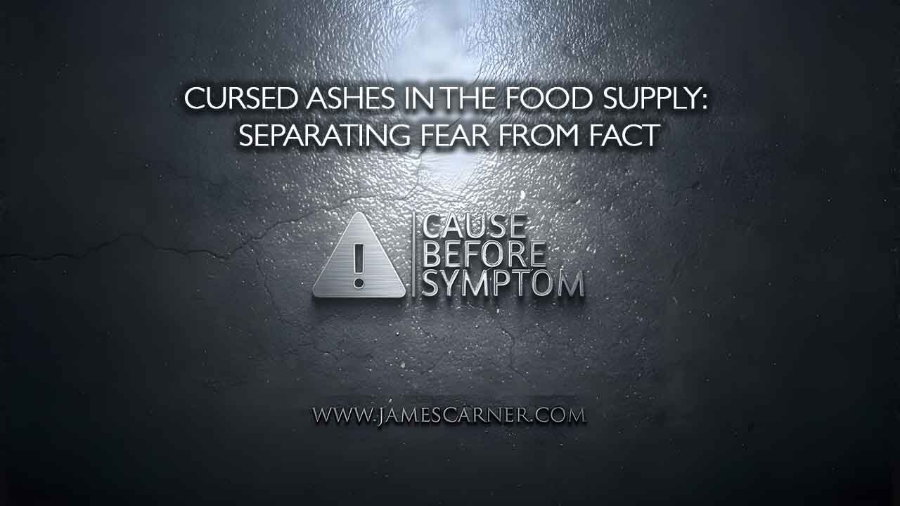 Cursed Ashes in the Food Supply: Separating Fear from Fact