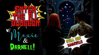 S2 E3 - Choose Your Own Adventure & Enter the AI Dungeon w/ Moxie, Darnell! & Special Guest Sammy!