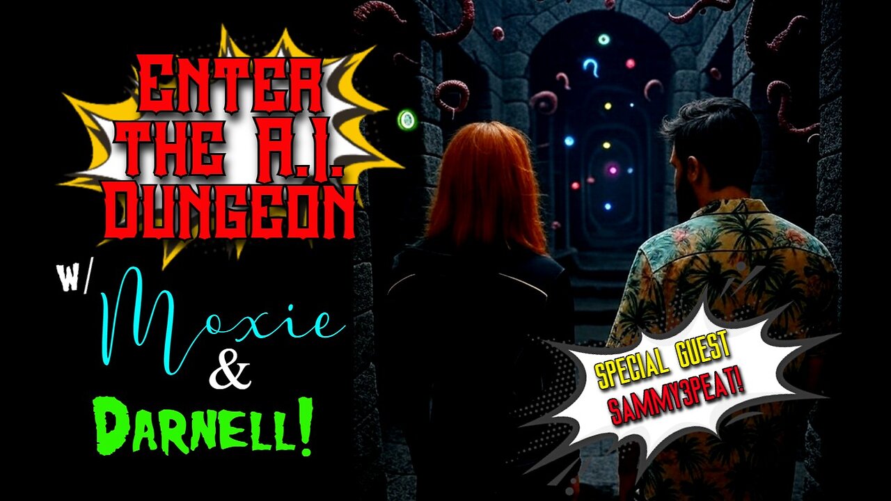 S2 E3 - Choose Your Own Adventure & Enter the AI Dungeon w/ Moxie, Darnell! & Special Guest Sammy!